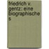 Friedrich V. Gentz: Eine Biographische S