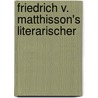 Friedrich V. Matthisson's Literarischer door Onbekend