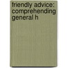 Friendly Advice: Comprehending General H door Onbekend
