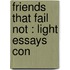 Friends That Fail Not : Light Essays Con
