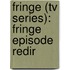 Fringe (Tv Series): Fringe Episode Redir