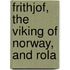 Frithjof, The Viking Of Norway, And Rola