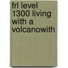 Frl Level 1300 Living With A Volcanowith door Rob Waring