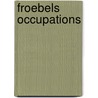 Froebels Occupations by Unknown