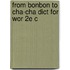 From Bonbon To Cha-cha Dict For Wor 2e C