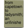 From Capetown To Ladysmith; An Unfinishe door G.W. (George Warrington) Steevens