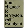 From Chaucer To Tennyson, With Twenty-Ni by Henry Augustin Beers
