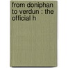 From Doniphan To Verdun : The Official H door Evan Alexander Edwards