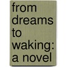 From Dreams To Waking: A Novel door Elizabeth Lynn Linton