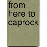 From Here To Caprock door Onbekend