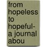 From Hopeless To Hopeful- A Journal Abou