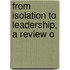 From Isolation To Leadership, A Review O