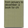 From January To December: A Book For Chi door Onbekend