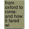 From Oxford To Rome: And How It Fared Wi door Onbekend