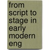 From Script to Stage in Early Modern Eng door Peter Holland