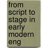 From Script to Stage in Early Modern Eng door Onbekend