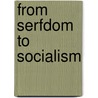 From Serfdom To Socialism door James Keir Hardie