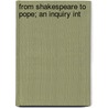 From Shakespeare To Pope; An Inquiry Int door Edmund Gosse