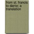 From St. Francis To Dante; A Translation
