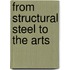 From Structural Steel To The Arts