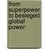 From Superpower To Besieged Global Power