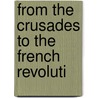 From The Crusades To The French Revoluti by Winifred Stephens