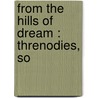 From The Hills Of Dream : Threnodies, So by William Sharp