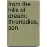 From The Hills Of Dream: Threnodies, Son by William Sharp
