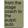 From The Stage Coach To The Pulpit: Auto by Unknown
