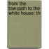 From The Tow-Path To The White House: Th