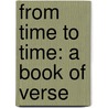 From Time To Time: A Book Of Verse by Unknown