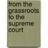 From the Grassroots to the Supreme Court