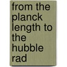 From the Planck Length to the Hubble Rad door Onbekend