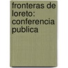 Fronteras De Loreto: Conferencia Publica door Manuel Pablo Villanueva