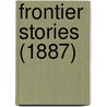 Frontier Stories (1887) door Onbekend