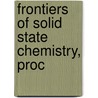 Frontiers of Solid State Chemistry, Proc door Onbekend