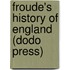 Froude's History of England (Dodo Press)
