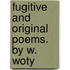 Fugitive And Original Poems. By W. Woty