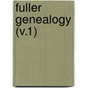 Fuller Genealogy (V.1) door William Hyslop Fuller