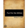 Fun  For The Million door Oliver F. Case