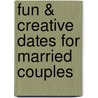 Fun & Creative Dates for Married Couples door Howard Books