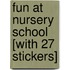 Fun at Nursery School [With 27 Stickers]