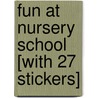 Fun at Nursery School [With 27 Stickers] door Cathy Beylon