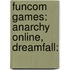 Funcom Games: Anarchy Online, Dreamfall: