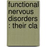 Functional Nervous Disorders : Their Cla by Donald Elms Core