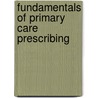 Fundamentals Of Primary Care Prescribing by Unknown