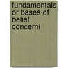 Fundamentals Or Bases Of Belief Concerni by Unknown