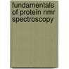 Fundamentals Of Protein Nmr Spectroscopy door T. Kevin Hitchens