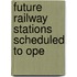 Future Railway Stations Scheduled To Ope
