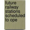 Future Railway Stations Scheduled To Ope door Books Llc